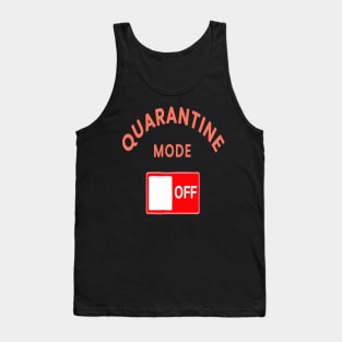 Quarantine mode off Tank Top